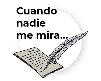 logo "Cuando nadie me mira..."